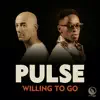 Pulse - Willing to Go - Single